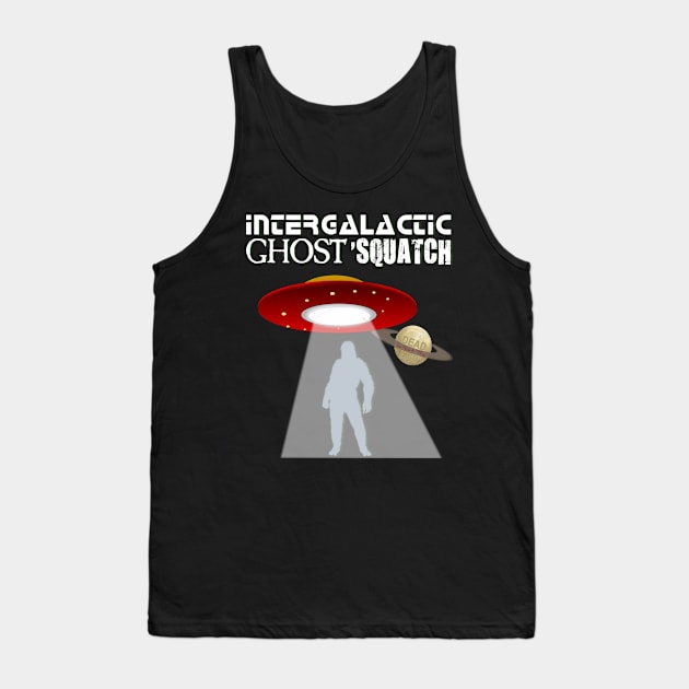 Intergalactic Ghost 'Squatch Tank Top by Dead Is Not The End